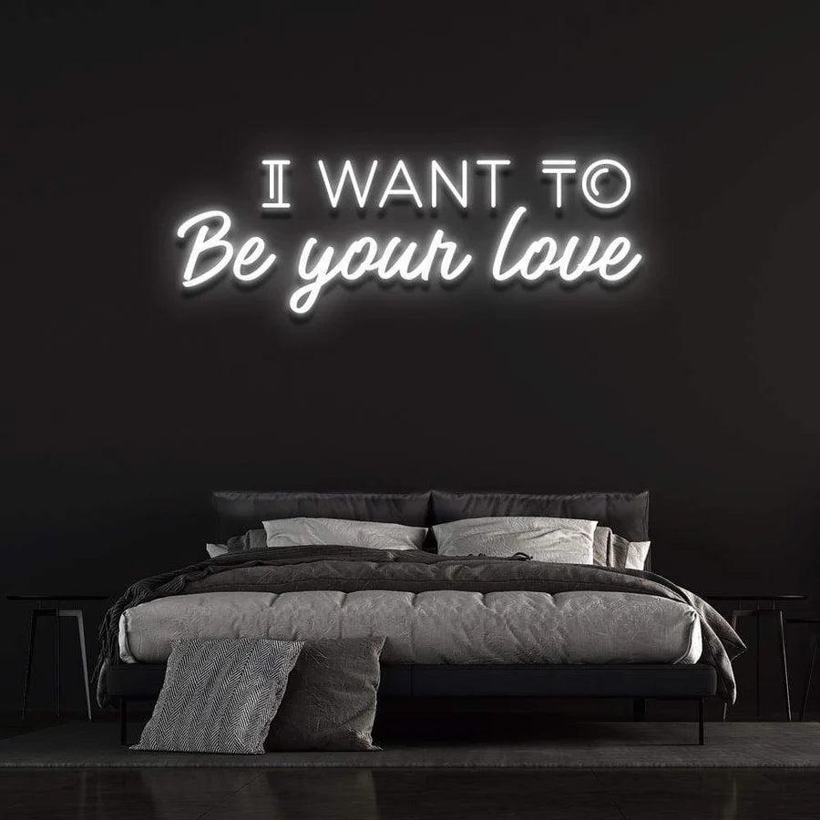 I WANT TO BE YOUR LOVE' Neon Sign-Neonsigns-45 x 90 cm-White-Neon Brothers
