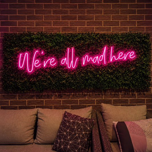 WE'RE ALL MAD HERE