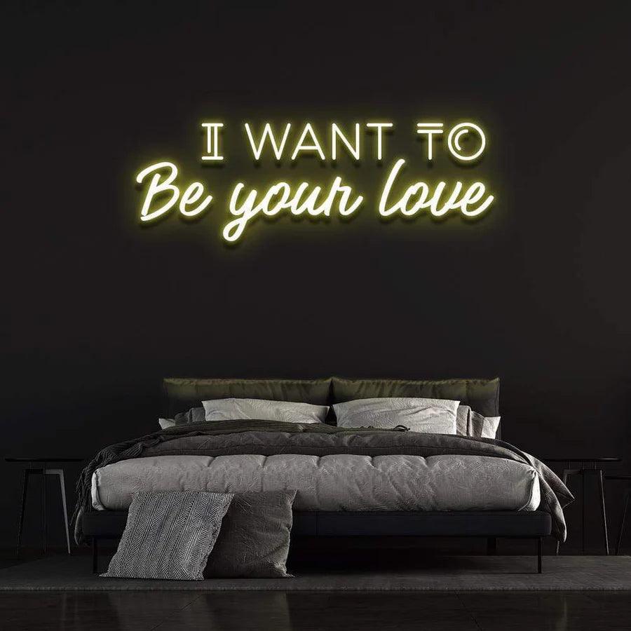I WANT TO BE YOUR LOVE' Neon Sign-Neonsigns-45 x 90 cm-Yellow-Neon Brothers
